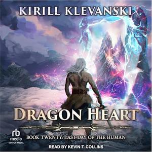 Dragon Heart Book 20: Last Day of the Human by Kirill Klevanski