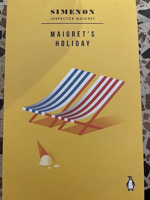 Maigret's Holiday: Inspector Maigret #28 by Georges Simenon