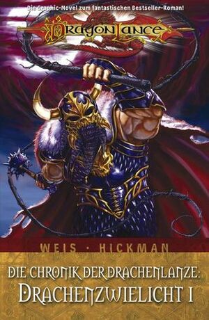 Dragonlance, Bd. 2: Die Chronik der Drachenlanze I, Drachenzwielicht 1 by Tracy Hickman, Steve Kurth, Margaret Weis, Stefano Raffaele, Andrew Dabb