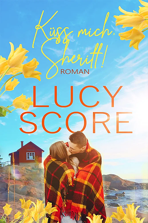 Küss mich, Sheriff by Lucy Score