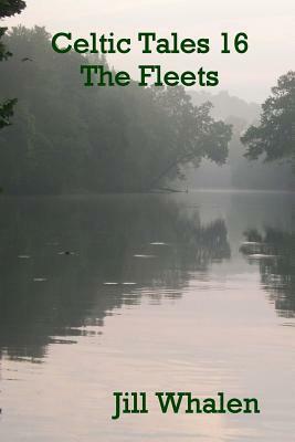 Celtic Tales 16, The Fleets by Jill Whalen