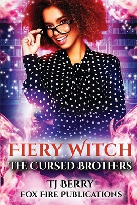 Fiery Witch: The Cursed Brothers by T.J. Berry