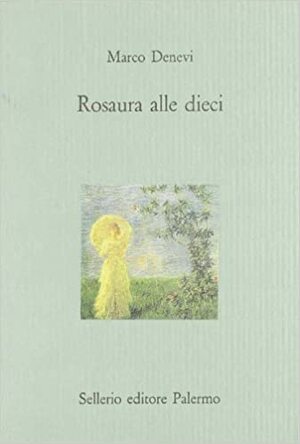 Rosaura alle dieci by Marco Denevi