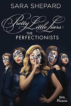 The perfectionists: Pretty Little Liars by Sara Shepard