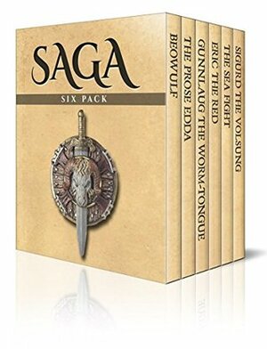 Saga Six Pack - Beowulf, The Prose Edda, Gunnlaug The Worm-Tongue, Eric The Red, The Sea Fight and Sigurd The Volsung (Illustrated) by William Morris, Arthur Gilchrist Brodeur, Jennie Hall, Snorri Sturluson