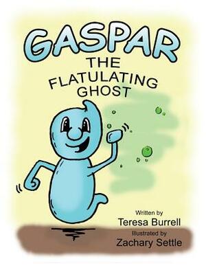 Gaspar the Flatulating Ghost by Teresa Burrell