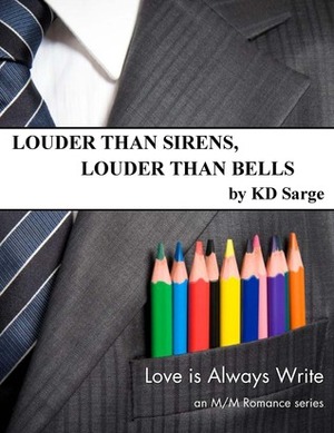Louder Than Sirens, Louder Than Bells by K.D. Sarge