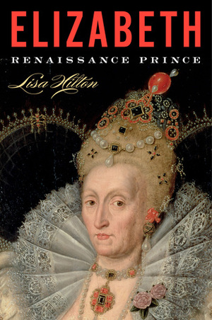 Elizabeth: Renaissance Prince by Lisa Hilton