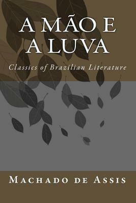 A Mão e a Luva: Classics of Brazilian Literature by Machado de Assis