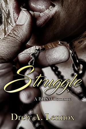 Struggle: A BDSM Romance (Discovering BDSM Book 3) by Drew A. Lennox