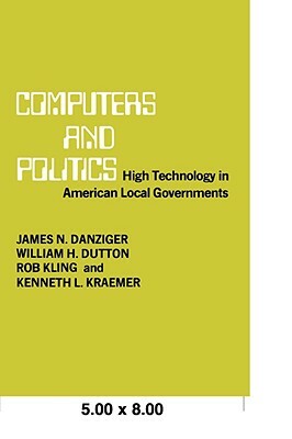 Computers and Politics by James N. Danziger