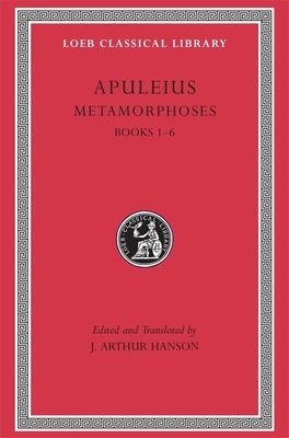 Metamorphoses (the Golden Ass), Volume I: Books 1-6 by Apuleius