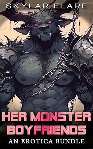 HER MONSTER BOYFRIENDS: AN EROTICA BUNDLE by Skylar Flare, Skylar Flare