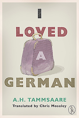 I Loved a German by Anton Hansen Tammsaare