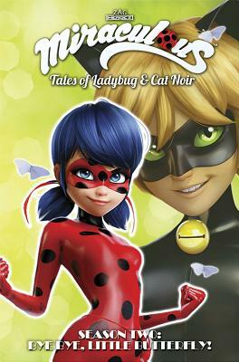 Miraculous: Tales of Ladybug and Cat Noir: Season Two - Bye Bye, Little Butterfly! by Thomas Astruc, Matthieu Choquet, Jeremy Zag