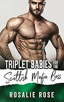 Triplet Babies for the Scottish Mafia Boss by Rosalie Rose