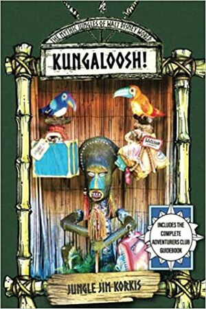 Kungaloosh!: The Mythic Jungles of Walt Disney World by Jim Korkis, Bob McLain