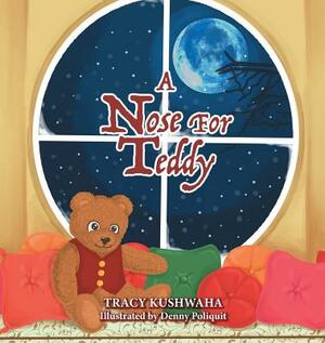 A Nose for Teddy by Tracy Kushwaha