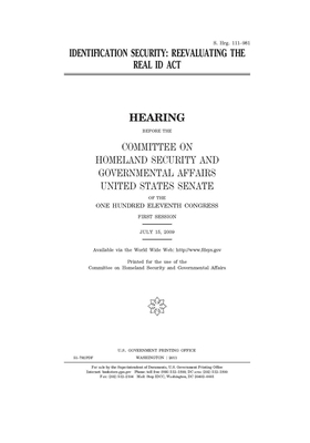 Identification security: reevaluating the REAL ID Act by United States Congress, United States Senate, Committee on Homeland Security (senate)