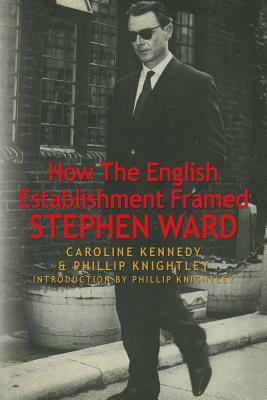 How The English Establishment Framed STEPHEN WARD by Caroline Kennedy, Phillip Knightley