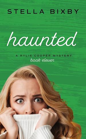 Haunted: A Rylie Cooper Mystery by Stella Bixby