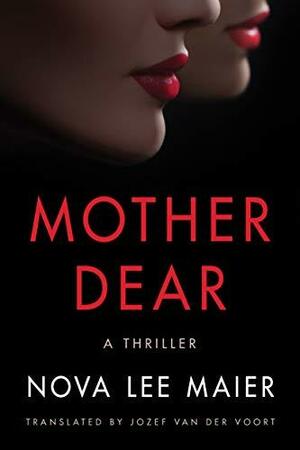 Mother Dear: A Thriller by Nova Lee Maier