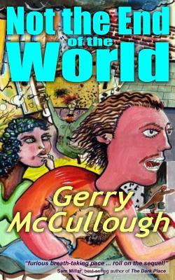 Not the End of the World: A comic fantasy novel, set in the not too distant future by Gerry McCullough