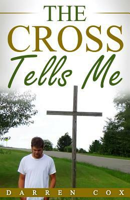 The Cross Tells Me by Darren Cox