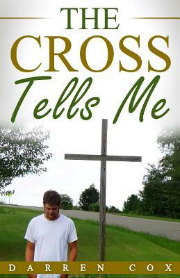 The Cross Tells Me by Darren Cox