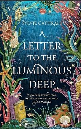 A Letter to the Luminous Deep by Sylvie Cathrall