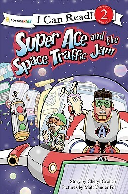 Super Ace and the Space Traffic Jam: Level 2 by Cheryl Crouch, Matt Vander Pol