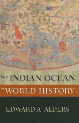 The Indian Ocean in World History by Edward A. Alpers