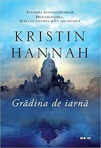 Grădina de iarnă by Kristin Hannah