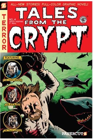 Tales from the Crypt #4: Crypt-Keeping It Real by Rick Parker, Chris Noeth, Stefan Petrucha, Arie Kaplan, Jim Salicrup, Exes