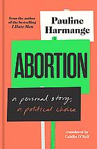 Abortion: A Personal Story, a Political Choice by Pauline Harmange