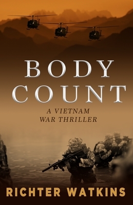 Body Count: A Vietnam War Thriller by Richter Watkins