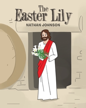 The Easter Lily by Nathan Johnson