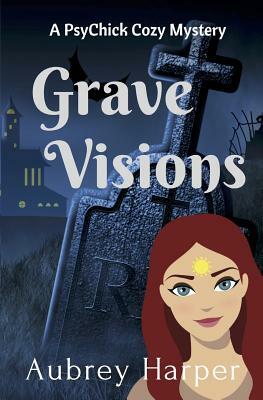 Grave Visions by Aubrey Harper