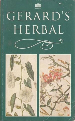 Gerards Herbal History of Plants by Marcus Woodward, John Gerard, John Gerard