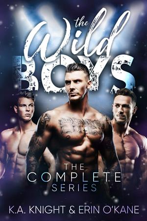 The Wild Boys: The Complete Series by Erin O'Kane, K.A. Knight