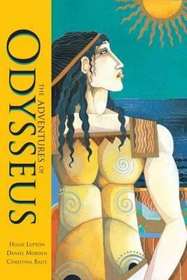 The Adventures of Odysseus. Written by Hugh Lupton and Daniel Morden by Hugh Lupton