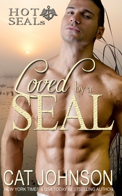 Loved by a SEAL: Hot SEALs by Cat Johnson