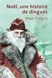 Noël, une histoire de dingues by Mark Forsyth