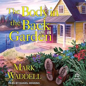 The Body in the Back Garden by Mark Waddell
