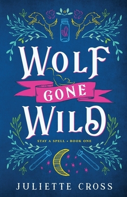 Wolf Gone Wild by Juliette Cross