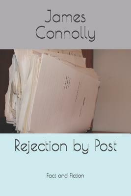 Rejection by Post: Fact And Fiction by James Connolly