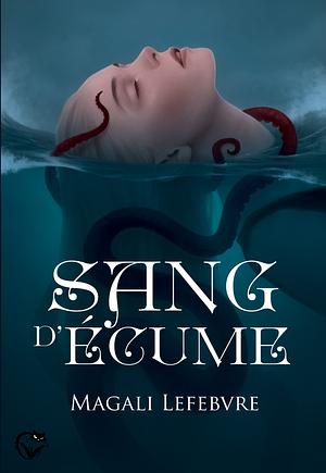 Sang d'écume by Magali Lefebvre