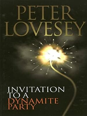 Invitation To A Dynamite Party by Peter Lovesey