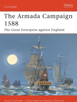 The Armada Campaign 1588: The Great Enterprise Against England by Angus Konstam