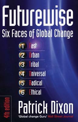 Futurewise: The Six Faces of Global Change by Patrick Dixon